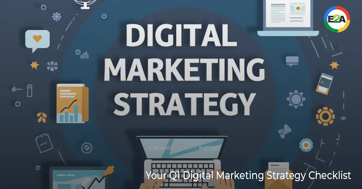 Easy2Access discuss Your Q1 Digital Marketing Strategy Checklist